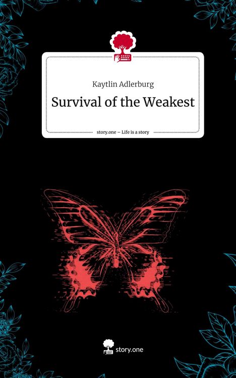 Kaytlin Adlerburg: Survival of the Weakest. Life is a Story - story.one, Buch