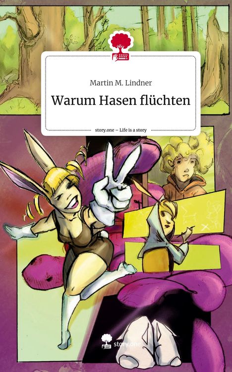 Martin M. Lindner: Warum Hasen flüchten. Life is a Story - story.one, Buch