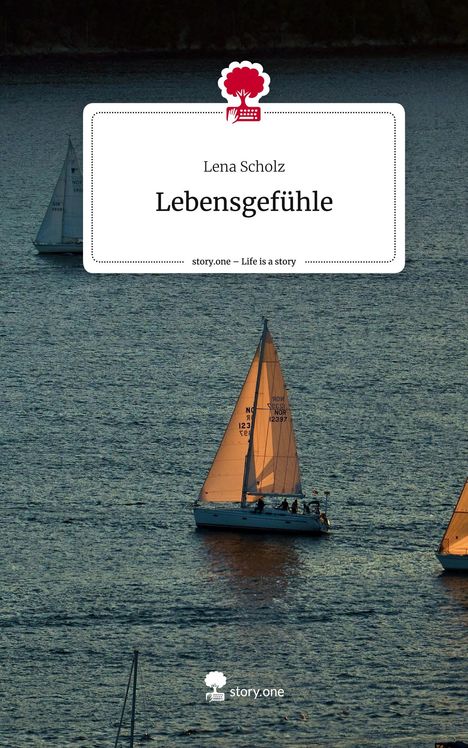 Lena Scholz: Lebensgefühle. Life is a Story - story.one, Buch