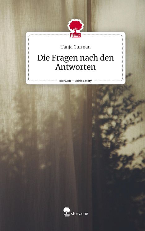 Tanja Curman: Die Fragen nach den Antworten. Life is a Story - story.one, Buch