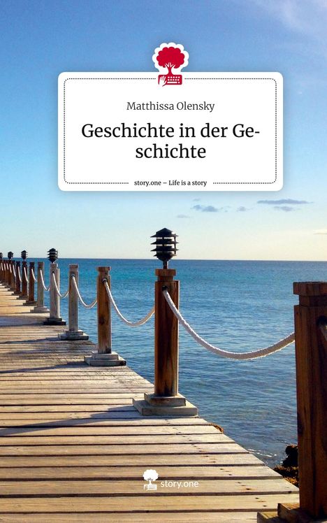 Matthissa Olensky: Geschichte in der Geschichte. Life is a Story - story.one, Buch