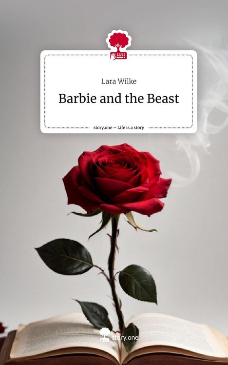 Lara Wilke: Barbie and the Beast. Life is a Story - story.one, Buch