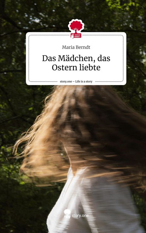Maria Berndt: Berndt, M: Mädchen, das Ostern liebte. Life is a Story - s, Buch