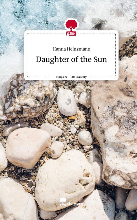 Hanna Heinzmann: Daughter of the Sun. Life is a Story - story.one, Buch