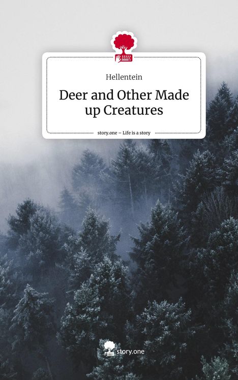 Hellentein: Deer and Other Made up Creatures. Life is a Story - story.one, Buch