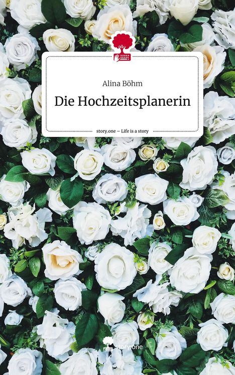 Alina Böhm: Die Hochzeitsplanerin. Life is a Story - story.one, Buch