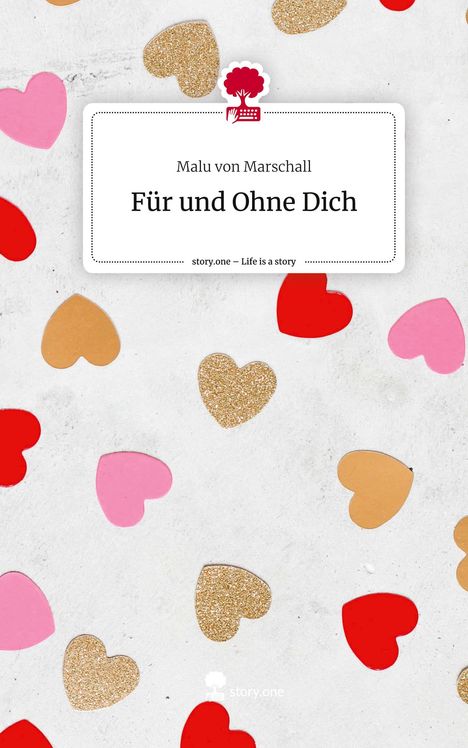 Malu von Marschall: Für und Ohne Dich. Life is a Story - story.one, Buch