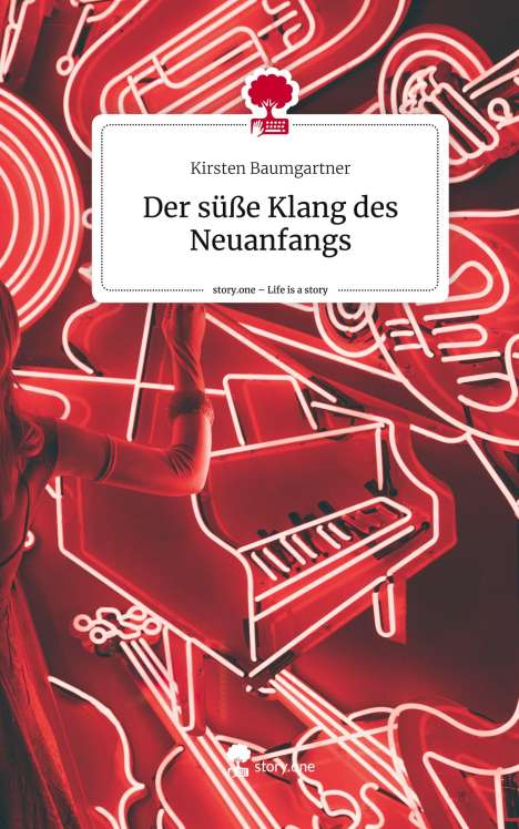Kirsten Baumgartner: Der süße Klang des Neuanfangs. Life is a Story - story.one, Buch