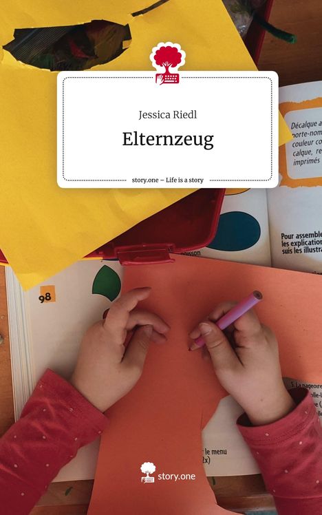 Jessica Riedl: Elternzeug. Life is a Story - story.one, Buch