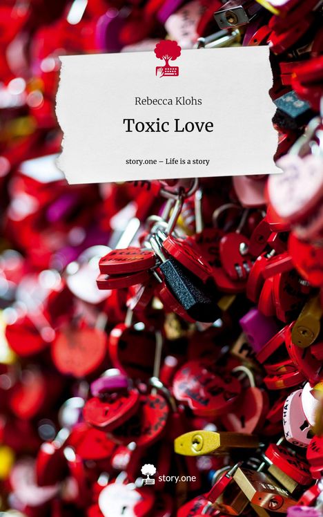Rebecca Klohs: Toxic Love. Life is a Story - story.one, Buch