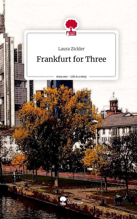 Laura Zickler: Frankfurt for Three. Life is a Story - story.one, Buch
