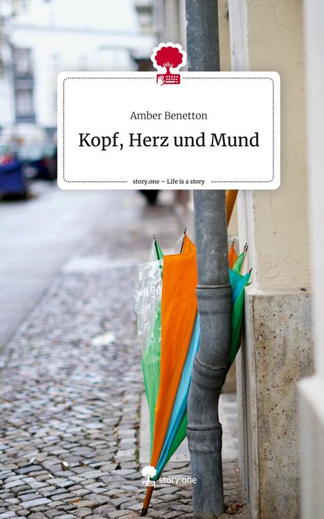 Amber Benetton: Kopf, Herz und Mund. Life is a Story - story.one, Buch