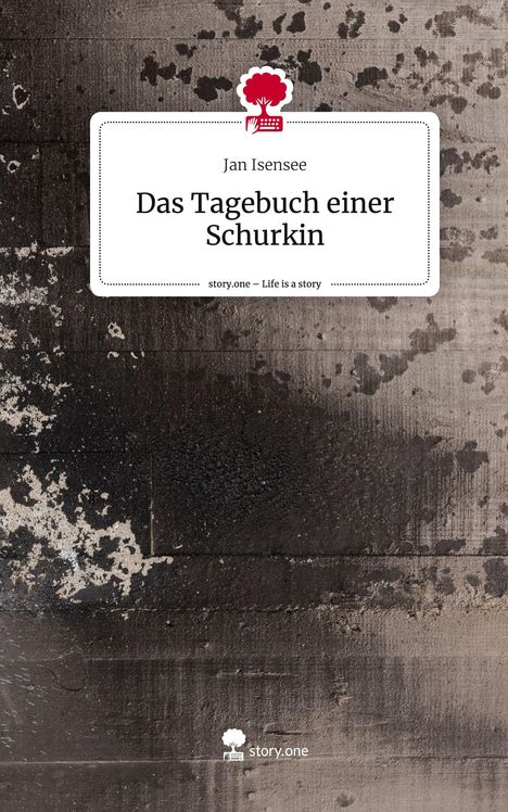 Jan Isensee: Das Tagebuch einer Schurkin. Life is a Story - story.one, Buch