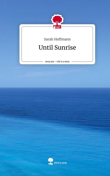 Sarah Hoffmann: Until Sunrise. Life is a Story - story.one, Buch