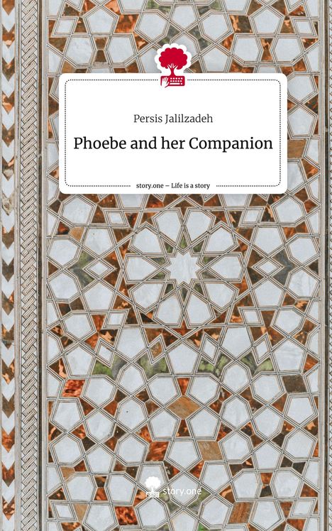 Persis Jalilzadeh: Phoebe and her Companion. Life is a Story - story.one, Buch