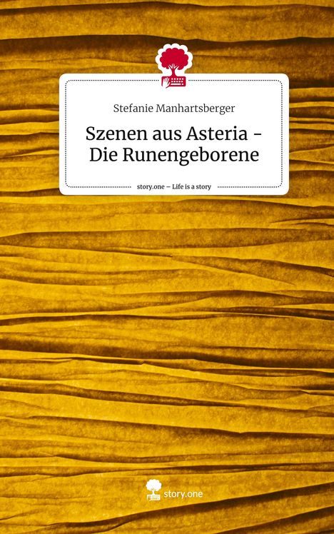 Stefanie Manhartsberger: Szenen aus Asteria - Die Runengeborene. Life is a Story - story.one, Buch