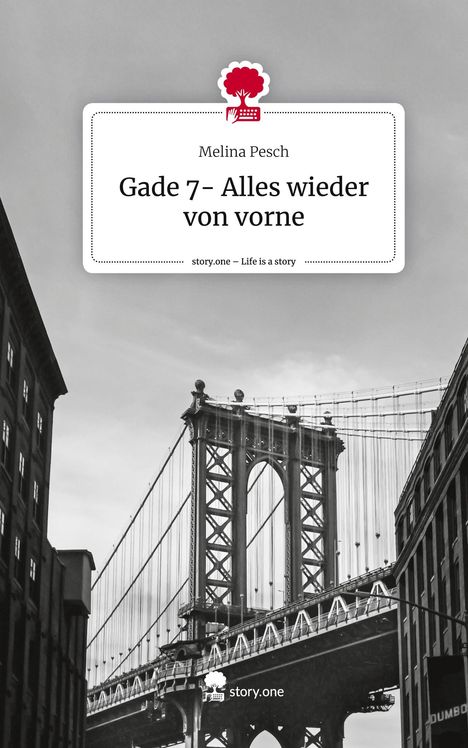 Melina Pesch: Gade 7- Alles wieder von vorne. Life is a Story - story.one, Buch