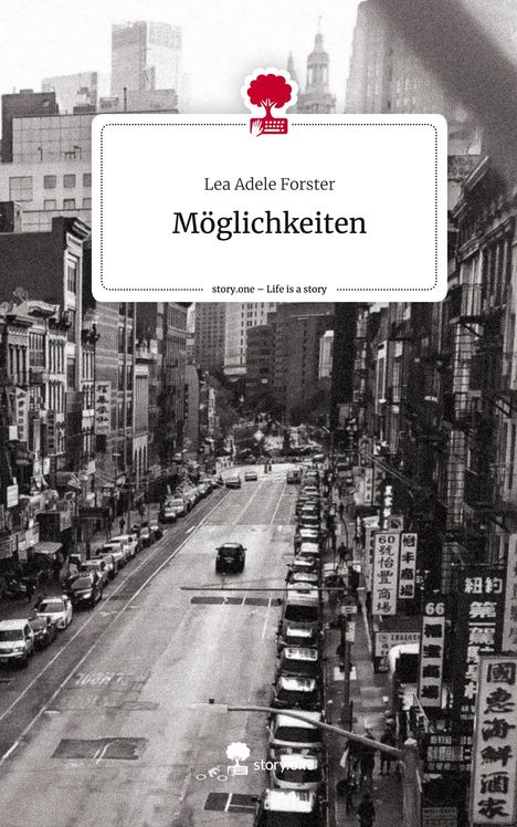 Lea Adele Forster: Möglichkeiten. Life is a Story - story.one, Buch