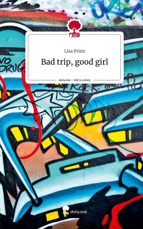 Lisa Prinz: Bad trip, good girl. Life is a Story - story.one, Buch