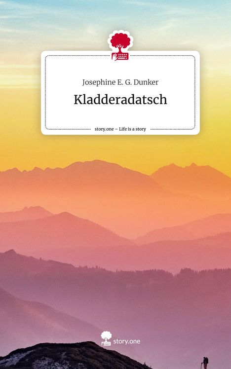 Josephine E. G. Dunker: Kladderadatsch. Life is a Story - story.one, Buch