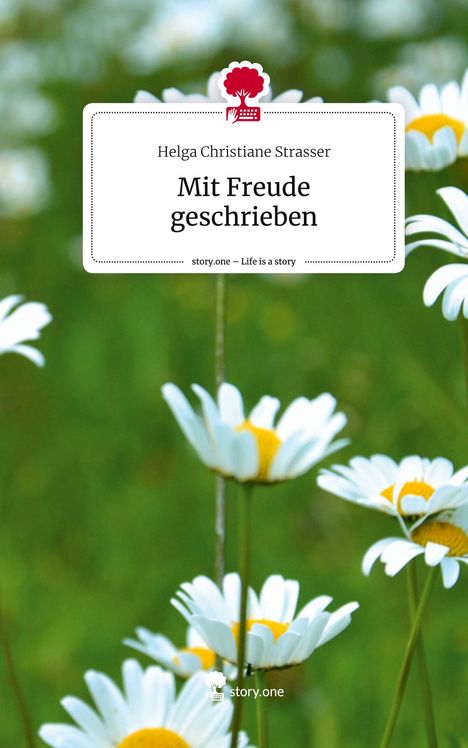 Helga Christiane Strasser: Mit Freude geschrieben. Life is a Story - story.one, Buch