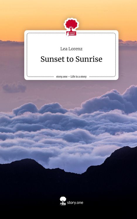 Lea M. Lorenz: Sunset to Sunrise. Life is a Story - story.one, Buch