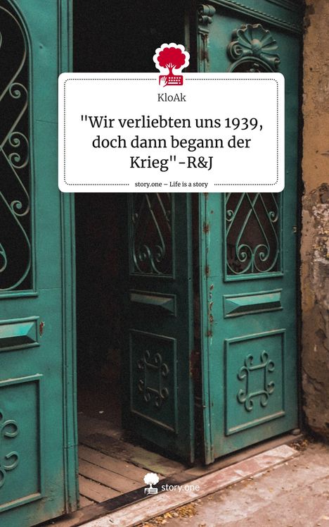 Kloak: "Wir verliebten uns 1939, doch dann begann der Krieg"-R&J. Life is a Story - story.one, Buch