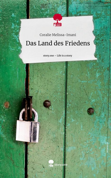 Coralie Melissa-Imani: Das Land des Friedens. Life is a Story - story.one, Buch