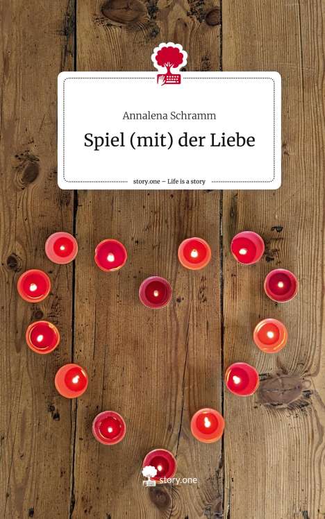 Annalena Schramm: Spiel (mit) der Liebe. Life is a Story - story.one, Buch