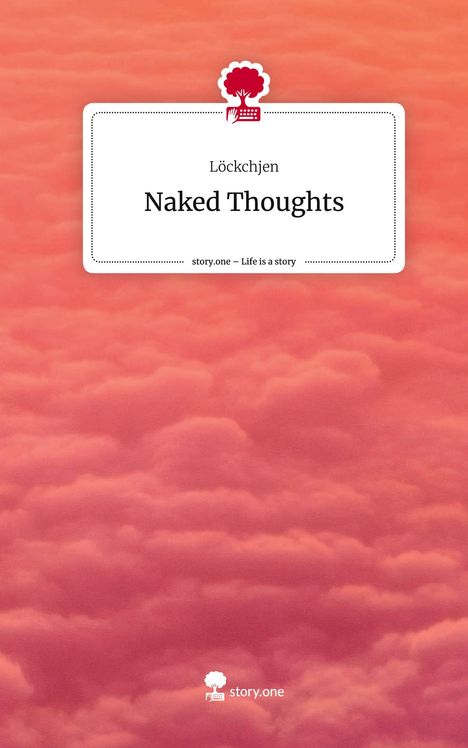 Löckchjen: Naked Thoughts. Life is a Story - story.one, Buch