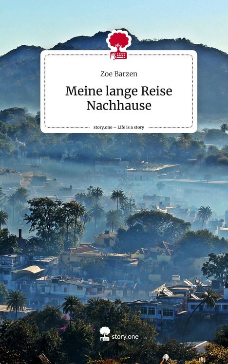 Zoe Barzen: Meine lange Reise Nachhause. Life is a Story - story.one, Buch