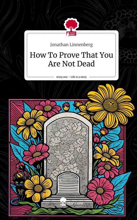 Jonathan Linnenberg: How To Prove That You Are Not Dead. Life is a Story - story.one, Buch