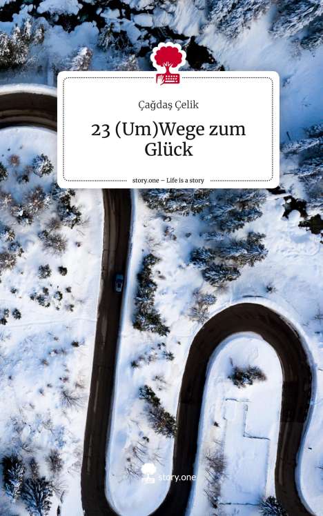 Çagdas Çelik: 23 (Um)Wege zum Glück. Life is a Story - story.one, Buch