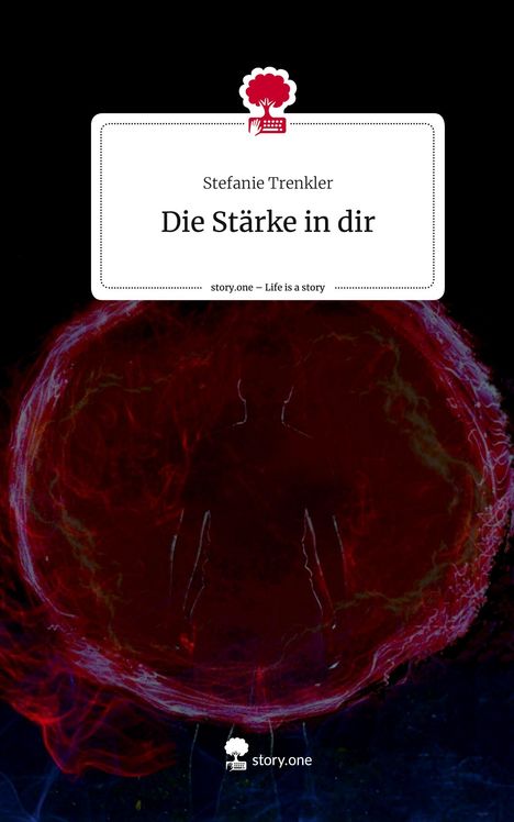 Stefanie Trenkler: Die Stärke in dir. Life is a Story - story.one, Buch