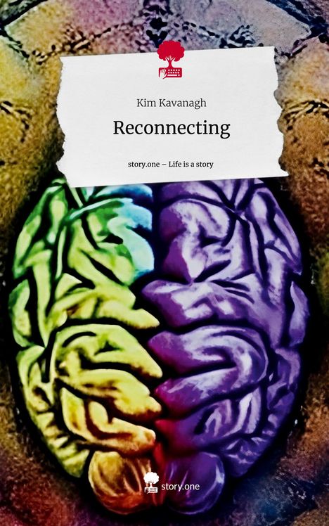 Kim Kavanagh: Reconnecting. Life is a Story - story.one, Buch