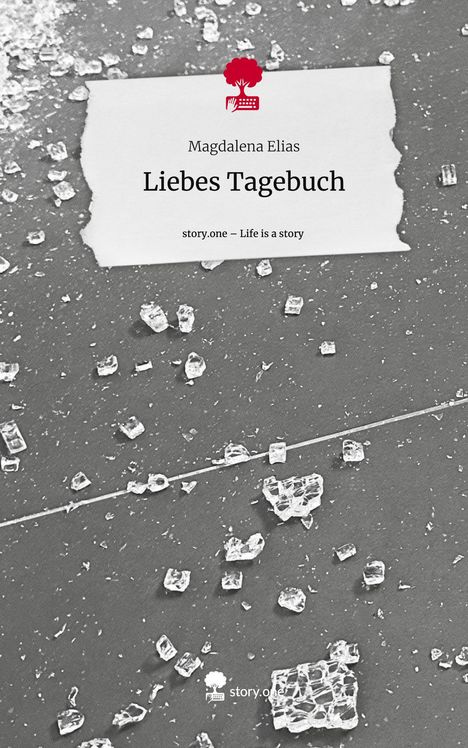 Magdalena Elias: Liebes Tagebuch. Life is a Story - story.one, Buch