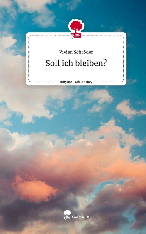 Vivien Schröder: Soll ich bleiben?. Life is a Story - story.one, Buch