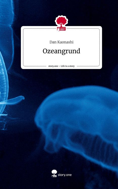 Dan Kaonashi: Ozeangrund. Life is a Story - story.one, Buch