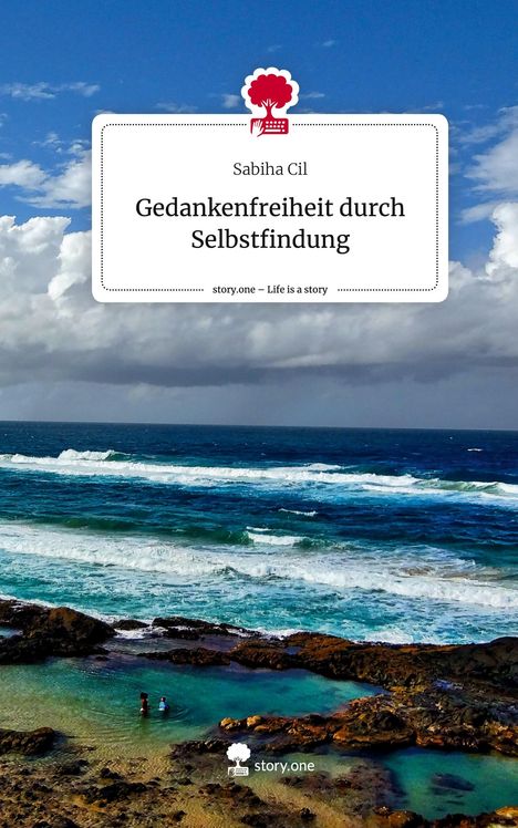 Sabiha Cil: Gedankenfreiheit durch Selbstfindung. Life is a Story - story.one, Buch