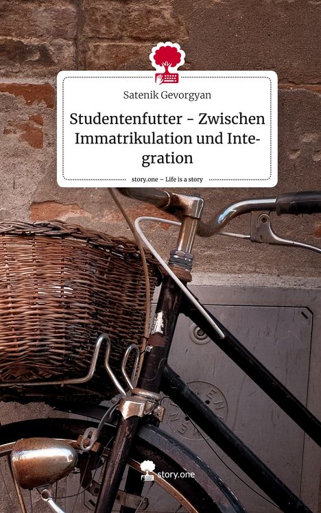 Satenik Gevorgyan: Studentenfutter - Zwischen Immatrikulation und Integration. Life is a Story - story.one, Buch