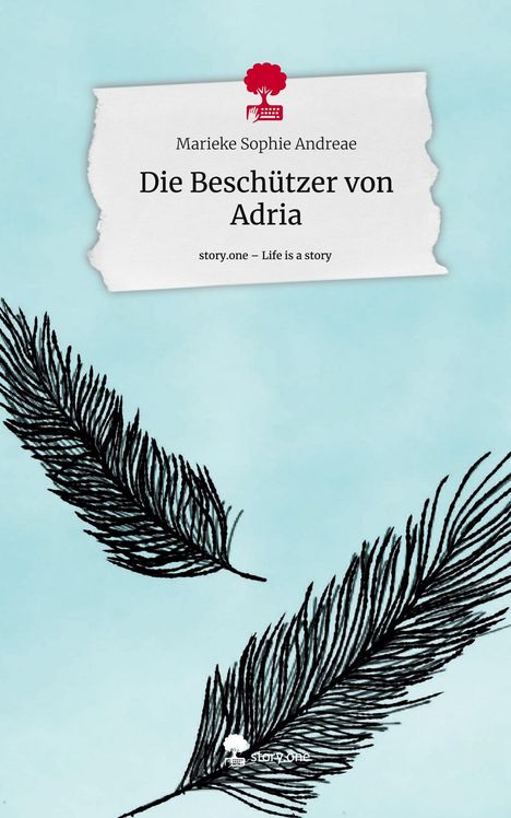 Marieke Sophie Andreae: Die Beschützer von Adria. Life is a Story - story.one, Buch