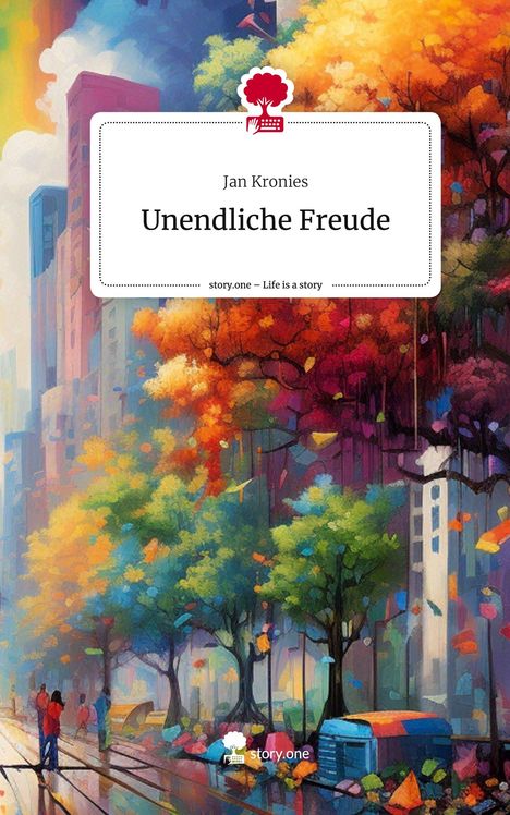 Jan Kronies: Unendliche Freude. Life is a Story - story.one, Buch