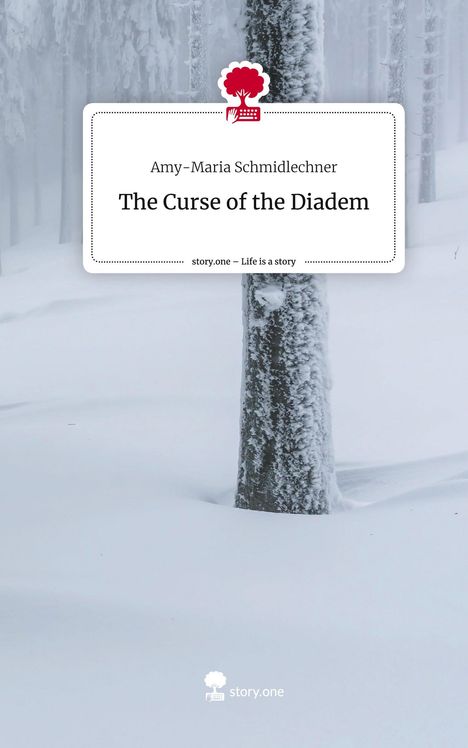 Amy-Maria Schmidlechner: The Curse of the Diadem. Life is a Story - story.one, Buch