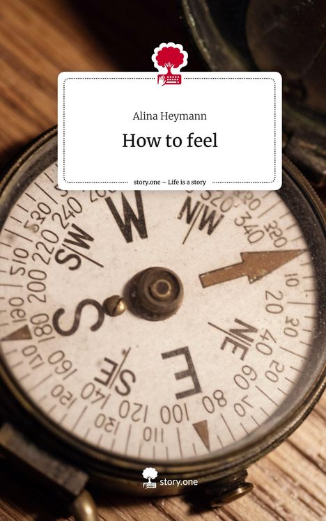 Alina Heymann: How to feel. Life is a Story - story.one, Buch