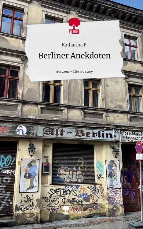 Katharina F.: Berliner Anekdoten. Life is a Story - story.one, Buch