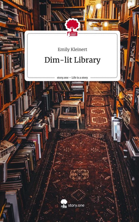 Emily Kleinert: Dim-lit Library. Life is a Story - story.one, Buch