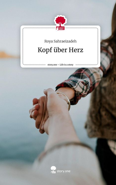 Roya Sahraeizadeh: Kopf über Herz. Life is a Story - story.one, Buch