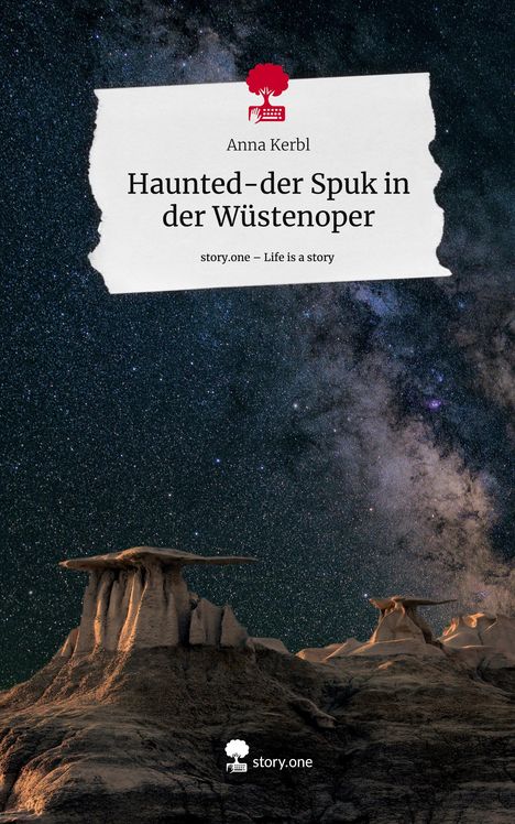 Anna Kerbl: Haunted-der Spuk in der Wüstenoper. Life is a Story - story.one, Buch