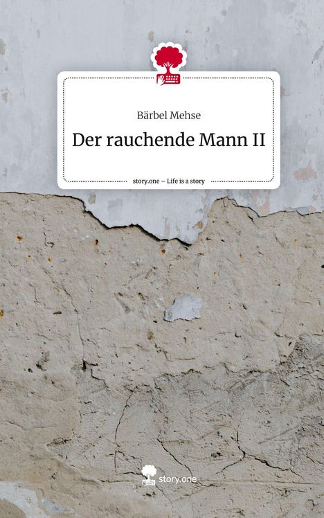 Bärbel Mehse: Der rauchende Mann II. Life is a Story - story.one, Buch