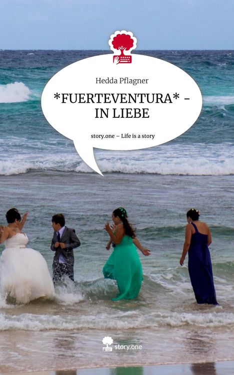 Hedda Pflagner: *FUERTEVENTURA* - IN LIEBE. Life is a Story - story.one, Buch
